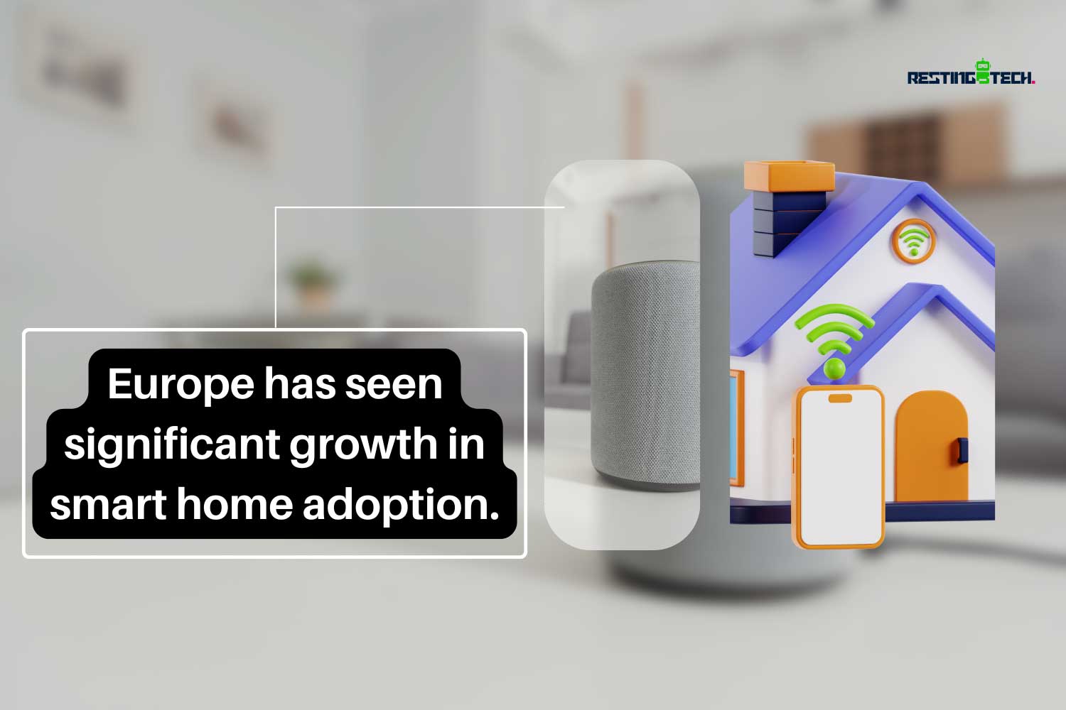 Europe has seen significant growth in smart home adoption Europe has seen significant growth in smart home adoption
