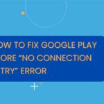 fix google play store no connection retry error featured