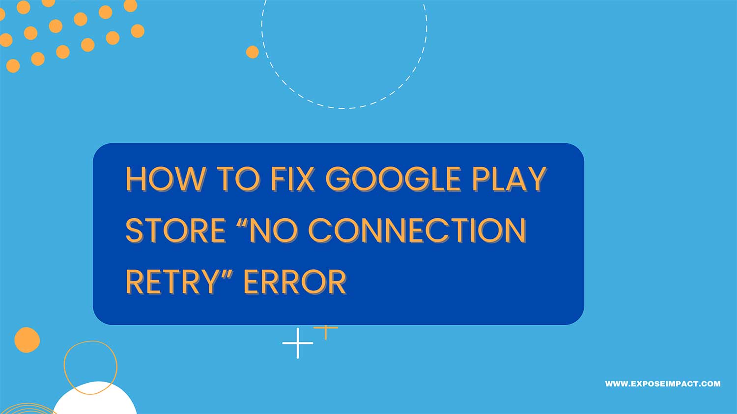 fix google play store no connection retry error featured