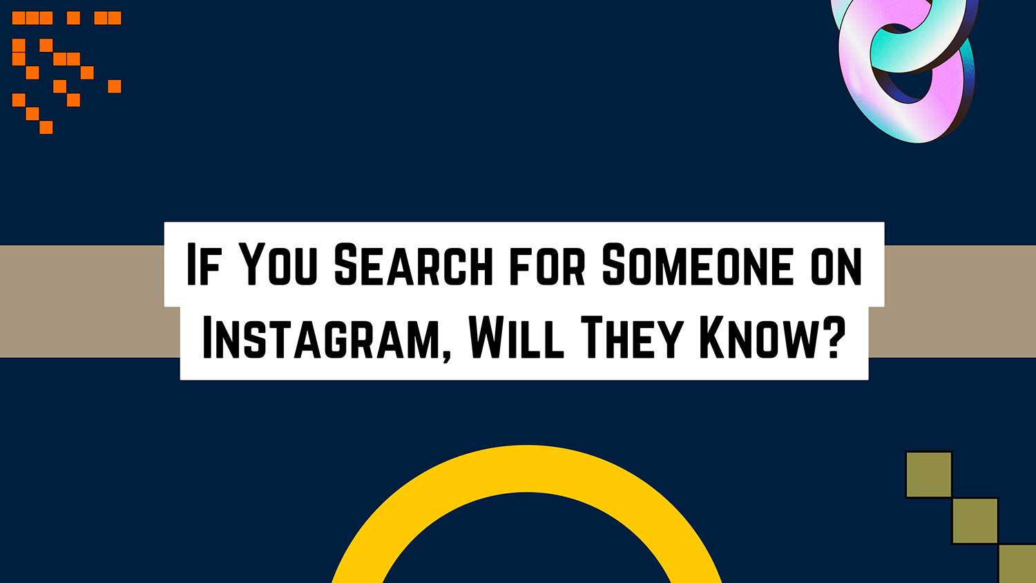 if you search for someone on instagram will they know featured