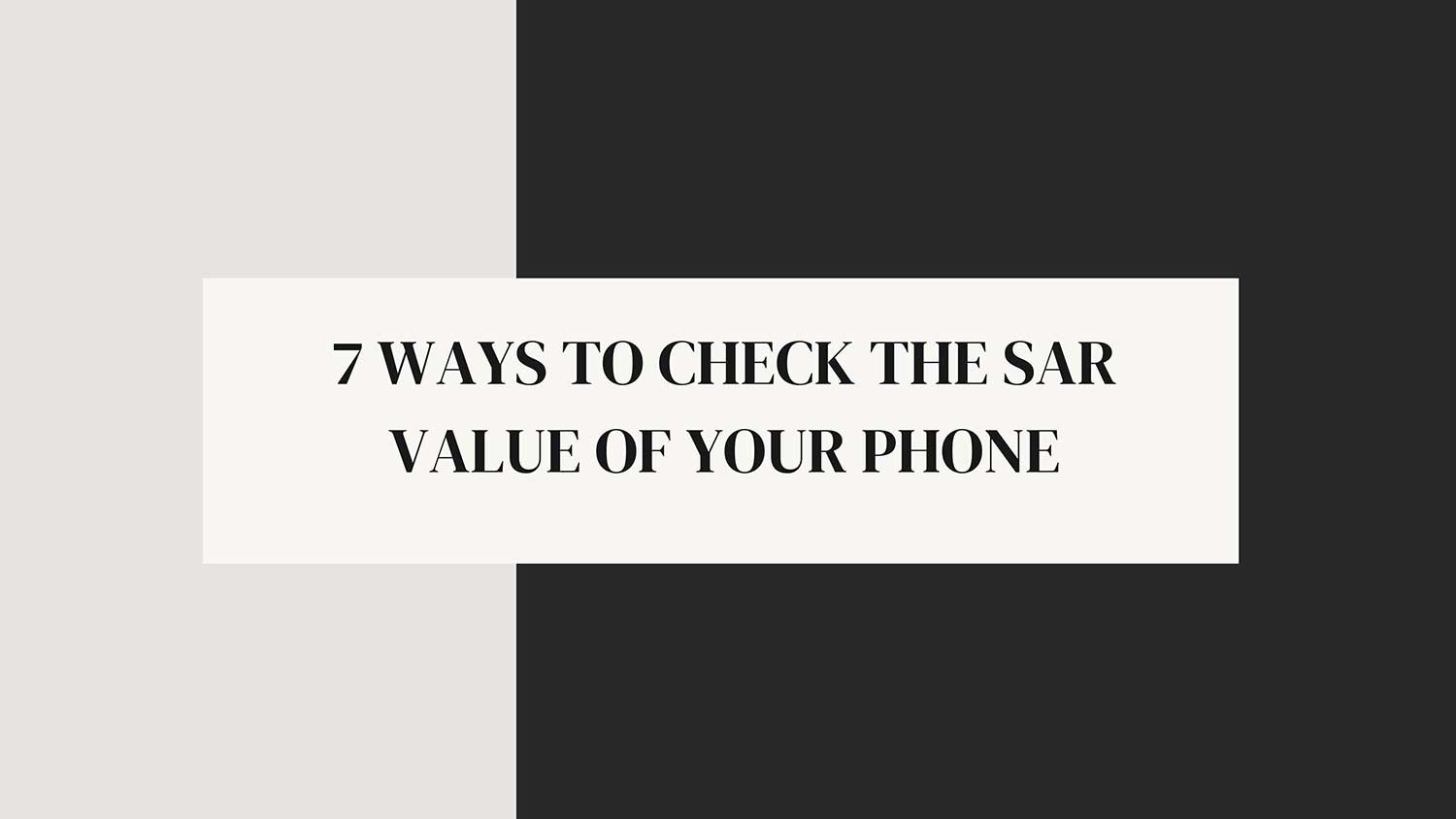 ways to check sar value of your phone featured